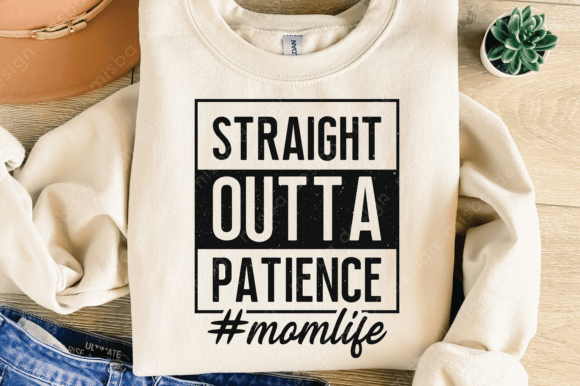 Download Straight Outta Patience SVG PNG, Mom Svg - Mom Collection