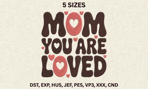Download Mom You Are Loved DST PES Embroidery - Mom Collection
